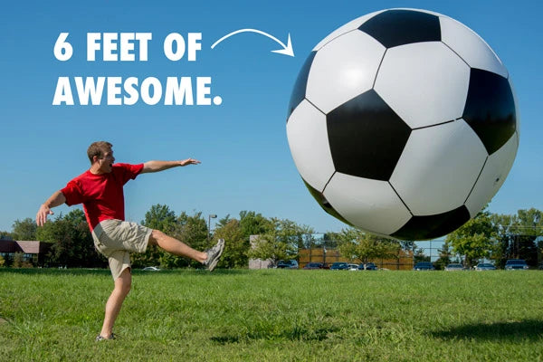 We can't think of too many things more awesome than a 6-foot-diameter soccer ball.