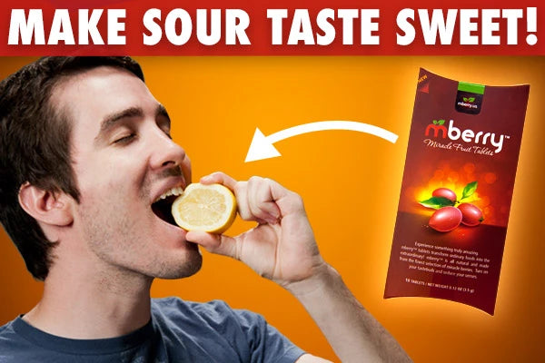 After taking a Miracle Fruit Tablet, sour foods will taste gloriously sweet.