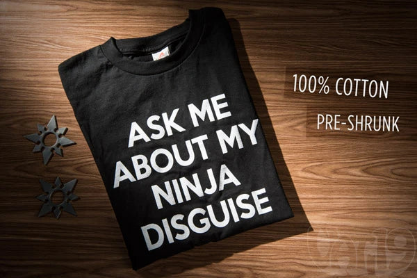 "Ask Me About My Ninja Disguise" Shirt