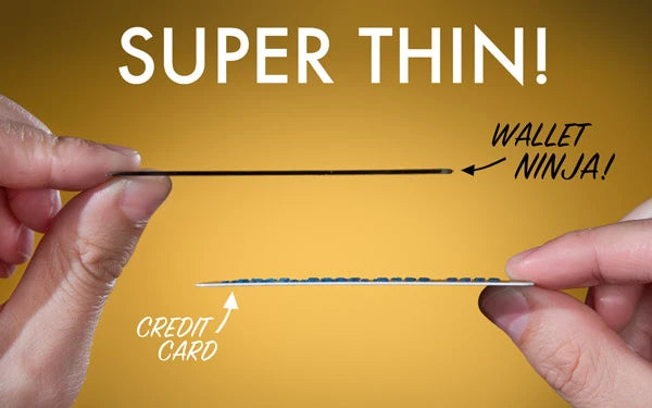 At a mere 1.5mm thick, the Wallet Ninja is thinner than two credit cards.