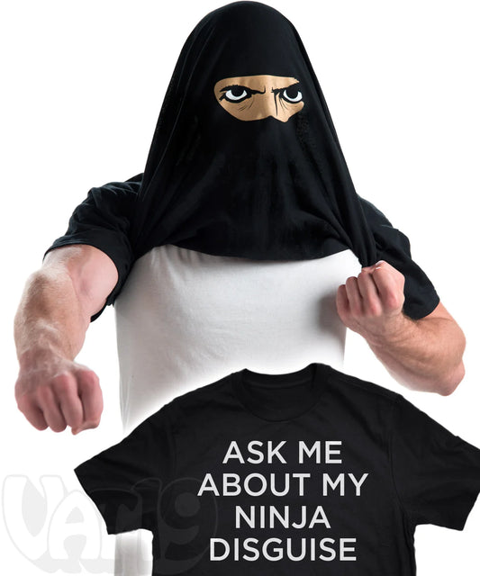 &quot;Ask Me About My Ninja Disguise&quot; Shirt beauty shot